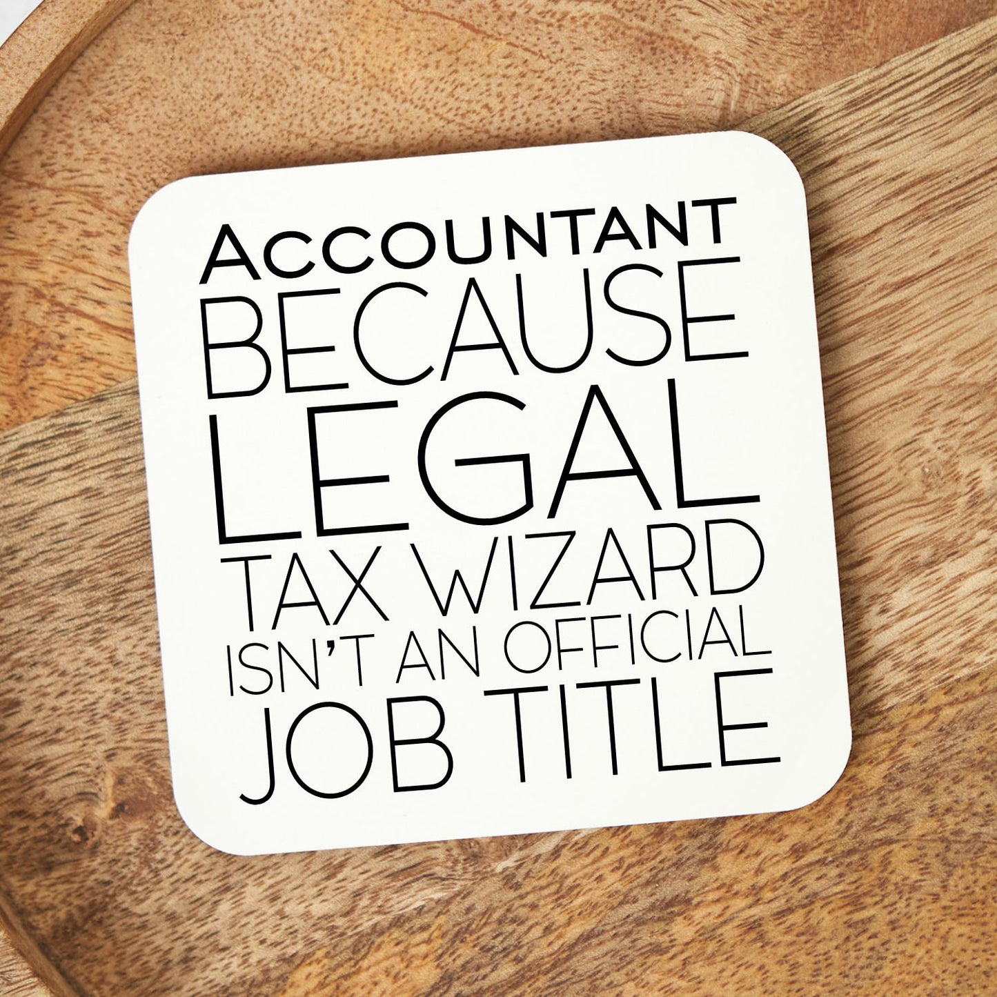 White Square Coaster - Accountant- Because Legal Tax Wizard Isn't A Professional Job Title
