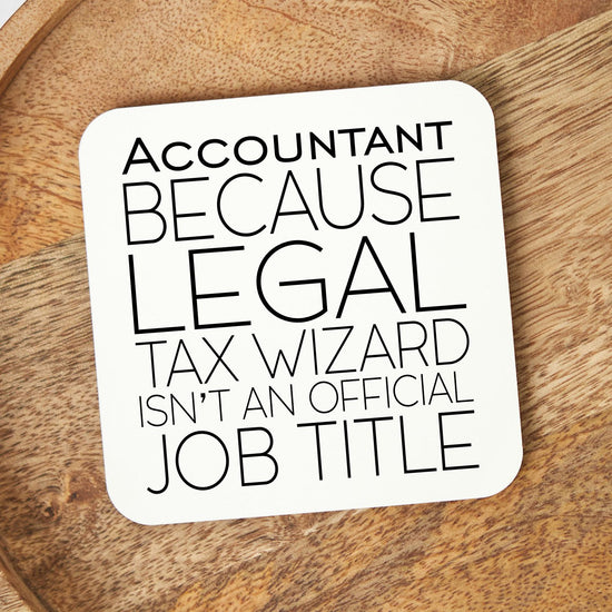 White Square Coaster - Accountant- Because Legal Tax Wizard Isn't A Professional Job Title