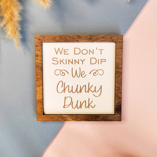 Farmhouse Coaster - We Don't Skinny Dip We Chunky Dunk