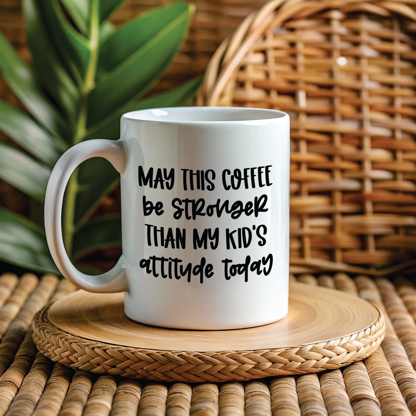 May This Coffee Be Stronger Than My Kids Attitude Today - White 11oz Mug