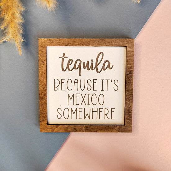 Tequila Because It’s Mexico Somewhere - Farmhouse Coaster